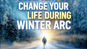 Blueprint to Change Your Life During Winter Arc